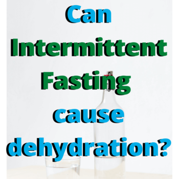 Can intermittent fasting cause dehydration?