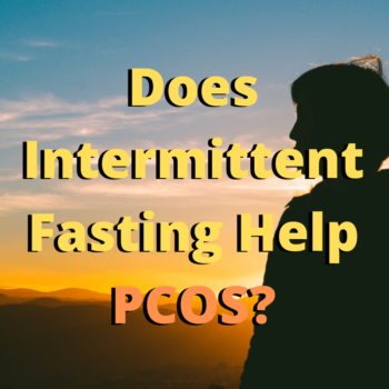 Does Intermittent Fasting Help PCOS?