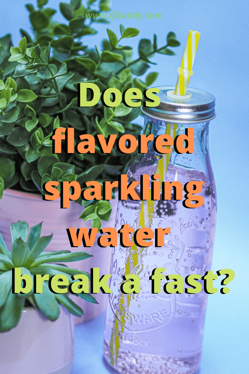 Does flavored sparkling water break a fast